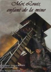 Я, Луи, дитя шахты(Moi, Louis, enfant de la mine)